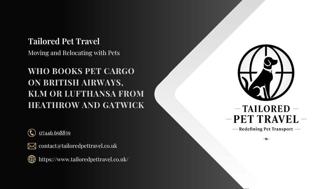 Who Books Pet Cargo on British Airways, KLM or Lufthansa from Heathrow and Gatwick