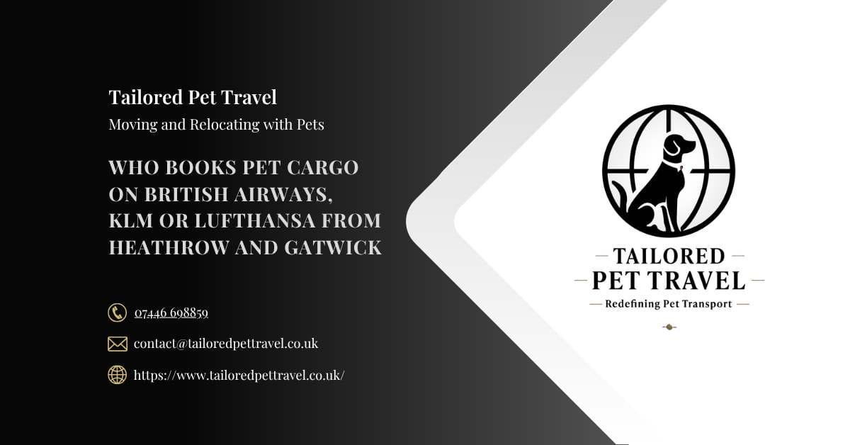 Who Books Pet Cargo on British Airways, KLM or Lufthansa from Heathrow and Gatwick - Tailored Pet Travel