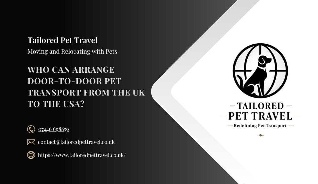 Who Can Arrange Door to Door Pet Transport from the UK to the USA?